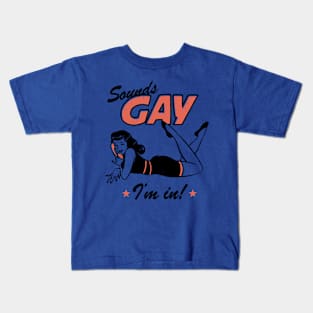 Sounds Gay I'm In 3 Kids T-Shirt